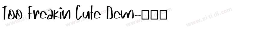Too Freakin Cute Dem字体转换